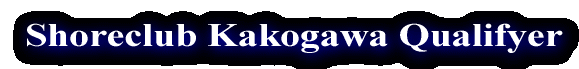  Shoreclub Kakogawa Qualifyer